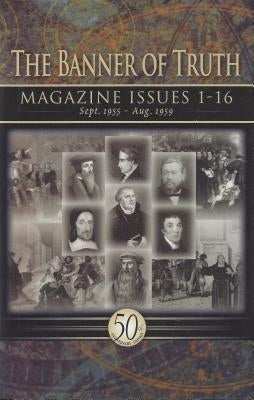 Banner of Truth: Magazine Issues 1-16 by Banner of Truth