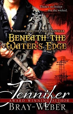 Beneath The Water's Edge: A Romancing the Pirate novella by Bray-Weber, Jennifer