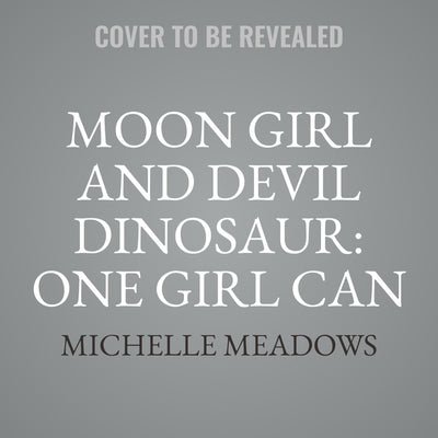 Moon Girl and Devil Dinosaur: One Girl Can Make a Difference by Meadows, Michelle