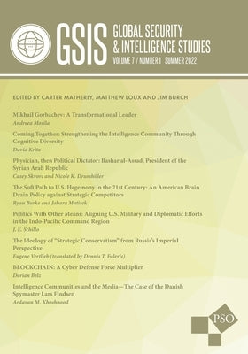 Global Security and Intelligence Studies: Volume 7, Number 1, Summer 2022 by Loux, Matthew