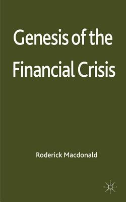 Genesis of the Financial Crisis by MacDonald, R.