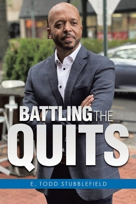 Battling The Quits by Stubblefield, E. Todd