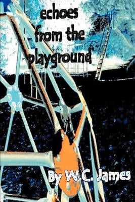 Echoes from the Playground by James, W. C.
