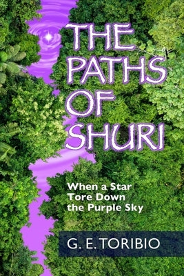 The Paths of Shuri: When a Star Tore Down the Purple Sky by Toribio, G. E.