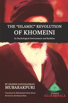 The Islamic Revolution of Khomeini, its Psychological Environment and Realities by Afroze, Mohammad Faisal