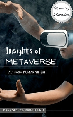 Insights of Metaverse by Kumar, Avinash