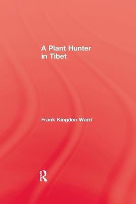 Plant Hunter In Tibet by Ward