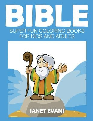 Bible: Super Fun Coloring Books for Kids and Adults by Evans, Janet