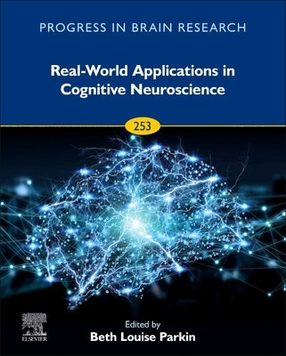 Real-World Applications in Cognitive Neuroscience: Volume 253 by Parkin, Beth