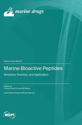 Marine Bioactive Peptides: Structure, Function, and Application by Chi, Chang-Feng