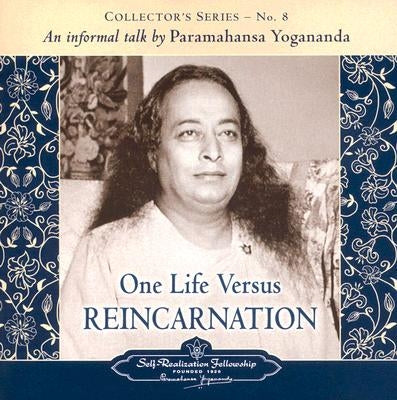 One Life Versus Reincarnation: Collector's Series # 8. an Informal Talk by Paramahansa Yogananda by Paramahansa, Yogananda