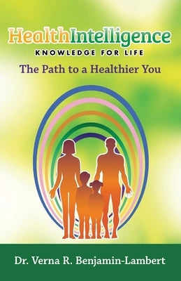 Health Intelligence: Knowledge for Life by Benjamin-Lambert, Verna R.