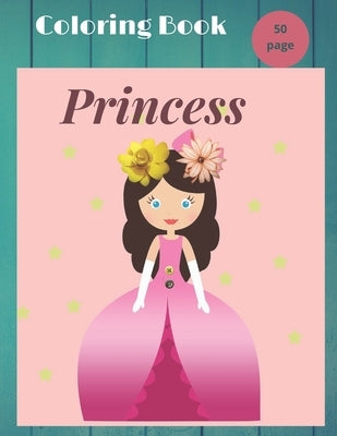 Princess Coloring Book: Pretty Princesses Coloring Book for Girls, Boys, and Kids of All Ages by Art, Floral