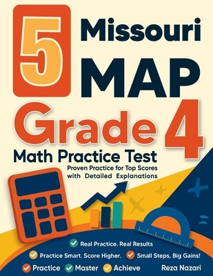 5 Missouri MAP Grade 4 Math Practice Tests: Proven Practice for Top Scores with Detailed Explanations by Nazari, Reza