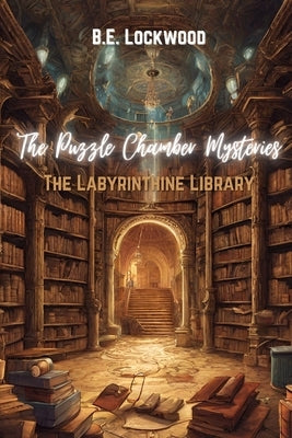 The Puzzle Chamber Mysteries: The Labyrinthine Library by Briggs, Tom