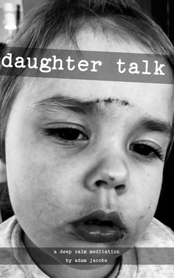 daughter talk: a deep calm meditation by adam jacobs by Jacobs, Adam John
