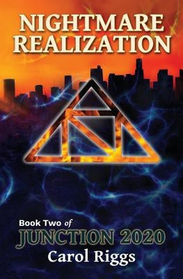 Junction 2020: Book Two: Nightmare Realization by Riggs, Carol