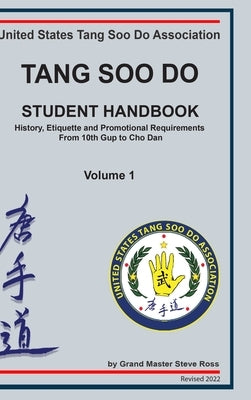 Tang Soo Do Student Handbook: History, Etiquette and Promotional Requirements From 10th Gup to Cho Dan by Ross, Steve
