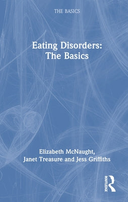 Eating Disorders: The Basics by McNaught, Elizabeth