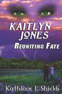 Kaitlyn Jones, Reuniting Fate by Shields, Kathleen J.