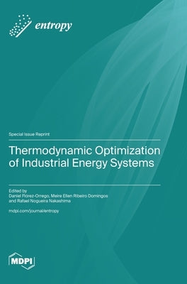 Thermodynamic Optimization of Industrial Energy Systems by Flórez-Orrego, Daniel