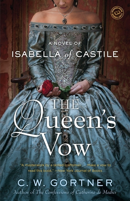 The Queen's Vow: A Novel of Isabella of Castile by Gortner, C. W.