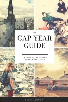 The Gap Year Guide: Faith based programs that change lives by Gregory, Leann Sims