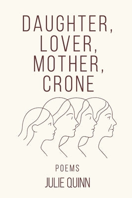 Daughter Lover Mother Crone by Quinn, Julie