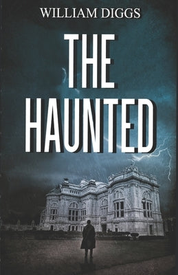 The Haunted by Diggs, William