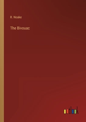 The Bivouac by Noake, R.