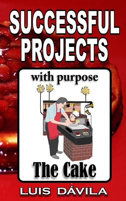 The cake: Successful projects with purpose by Books, 100 Jesus
