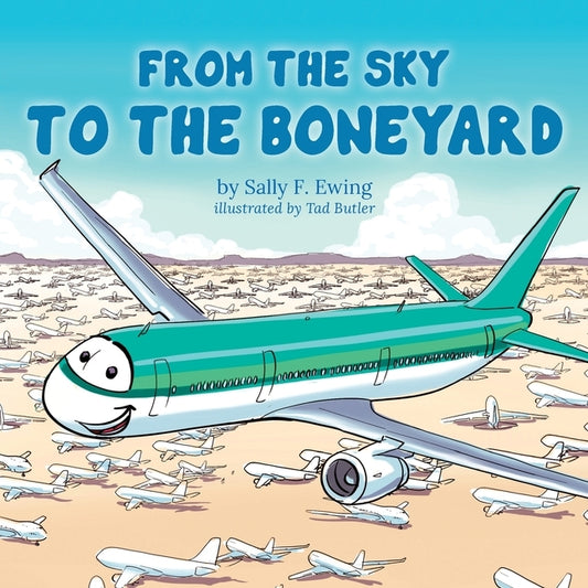 From the Sky to the Boneyard by Ewing, Sally F.