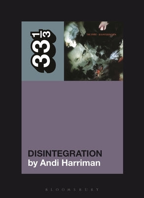 The Cure's Disintegration by Harriman, Andi