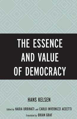 The Essence and Value of Democracy by Kelsen, Hans