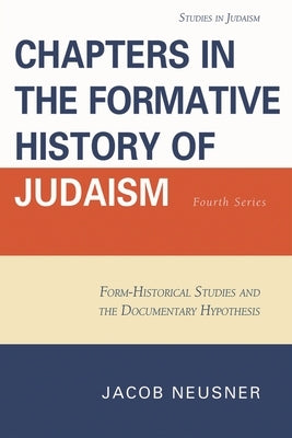 Chapters in the Formative History of Judaism: Fourth Series by Neusner, Jacob