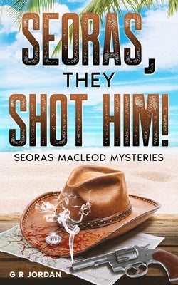 Seoras, They Shot Him!: Seoras Macleod Mysteries by Jordan, G. R.
