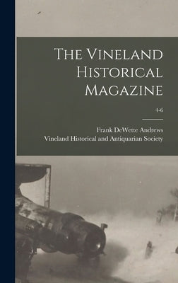The Vineland Historical Magazine; 4-6 by Andrews, Frank Dewette 1847-1937