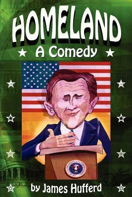 Homeland: A Comedy by Hufferd, James