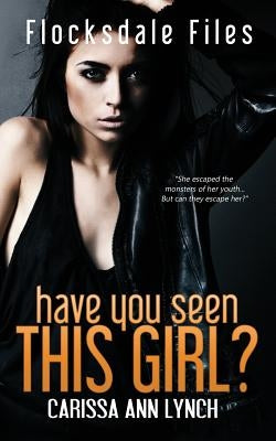 Have You Seen This Girl by Lynch, Carissa Ann