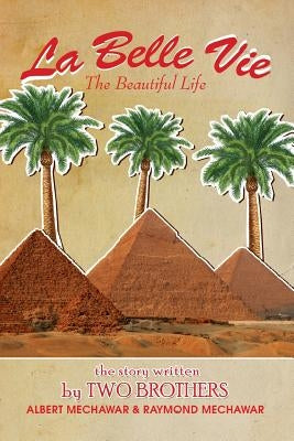 La Belle Vie: The Beautiful Life by Mechawar, Albert