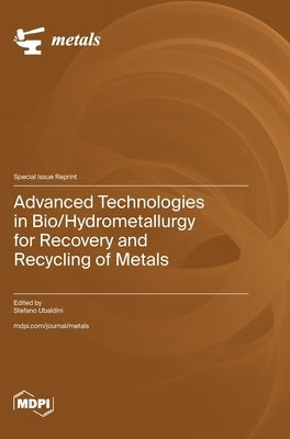 Advanced Technologies in Bio/Hydrometallurgy for Recovery and Recycling of Metals by Ubaldini, Stefano