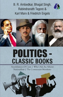 Politics - Classic Books - Annihilation of Caste, Why I Am an Atheist, Nationalism, Communist Manifesto (Set of 4 Books) - Dr. B. R. Ambedkar, Bhagat by B. R. Ambedkar, Bhagat Singh Rab