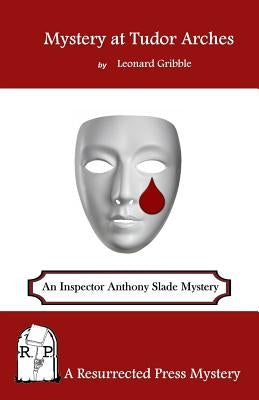 Mystery at Tudor Arches: An Inspector Anthony Slade Mystery by Gribble, Leonard