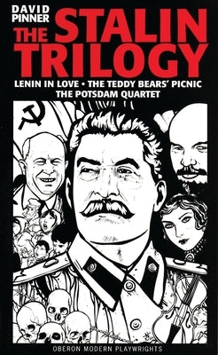 The Stalin Trilogy: Lenin in Love / The Teddy Bears' Picnic / The Potsdam Quartet by Pinner, David