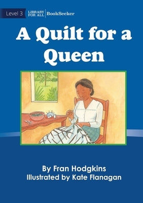 A Quilt For A Queen by Hodgkins, Fran