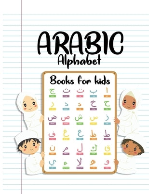 Arabic Alphabet Books For Kids: Arabic from the beginning - Workbook Practice For Kindergarteners by Artsen, Ahmed