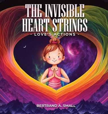 The Invisible Heart Strings by Small, Bertrand