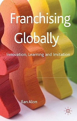 Franchising Globally: Innovation, Learning and Imitation by Alon, I.