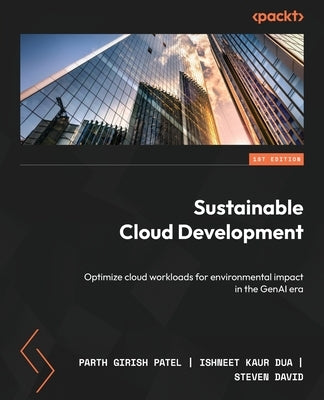 Sustainable Cloud Development: Optimize cloud workloads for environmental impact in the GenAI era by Patel, Parth Girish