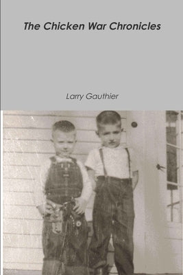 The Chicken War Chronicles by Gauthier, Larry